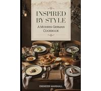 INSPIRED BY STYLE GERMAN COOKBOOK (MODERN COOKING RECIPES)