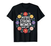 Inspired by The Strong Women In My Life Inspiring Girl - Camiseta