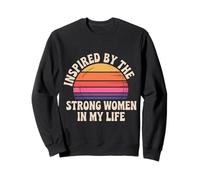 Inspired by The Strong Women In My Life - Sudadera