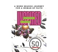 Inspired, Empowered & Uplifted: A Word Search Journey for Women of Faith: 50 Motivational Word Search Puzzles with Reflection Pages to Renew Your Mind and Spirit