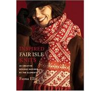 Inspired Fair Isle Knits: 20 Creative Designs Inspired by the Elements