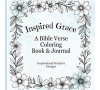 Inspired Grace: A Bible Verse Coloring Book and Journal for Women or Teens: 187 Pages of Scripture Line Art for Meditation, Prayer, and Stress Relief. Size 8.5" x 8.5"