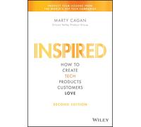 Inspired: How to Create Tech Products Customers Love (Silicon Valley Product Group)