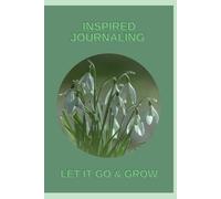 INSPIRED JOURNAL ~ LET IT GO & GROW: Fun notebook with affirmations, prompts and doodle space 123 Lined pages, ideal for manifestations, reflections and daily gratitude record