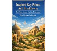 Inspired Key Points And Breakdown:: The Simple Lessons You Can Understand The Future Is Peace.