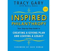 Inspired Philanthropy: Your Step-by-Step Guide toCreating a Giving Plan and Leaving a Legacy, ThirdEdition (w/CD): 23 (Kim Klein's Fundraising Series)