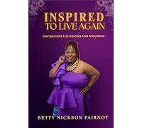 INSPIRED TO LIVE AGAIN: Inspiration For Widows And Widowers