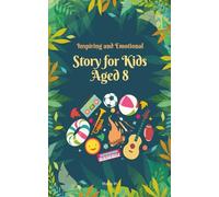 Inspiring and Emotional Stories for Kids Aged 8: 10 Inspiring Stories About Growth, Courage, and Becoming a Better You | 5x8 inches