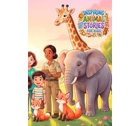 Inspiring Animal Stories For Kids: A Collection of Short Stories for Animal-Loving Kids Ages 4-8 About Feelings, Empathy, Kindness, and Friendship - Social-Emotional Learning Book for Boys and Girls