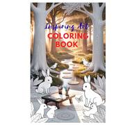 Inspiring Art Coloring Book for Ages 8-18+: A Creative Collection of Beautiful Designs, Mandalas, Animals, and Patterns for Kids, Teens, and Adults to ... Mindful Coloring Experience Featuring Easy