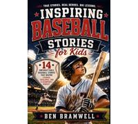 Inspiring Baseball Stories for Kids: 14 Unforgettable Baseball Stories That Inspire Courage, Resilience, and a Champion's Mindset