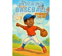 Inspiring Baseball Stories for Kids: 20 Biggest Stars Motivational Sports Stories for Young Readers