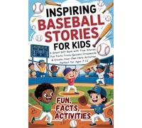 Inspiring Baseball Stories for Kids: A Great Gift Book with True Stories, Fun Facts, Trivia, Quizzes, Crosswords & Create-Your-Own Hero Activities - Perfect for Ages 7-12