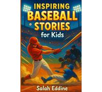 Inspiring Baseball Stories for Kids: Real-Life Tales of Courage, Perseverance, and Dreams Perfect for ages 7-12