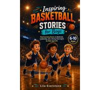 Inspiring Basketball Stories for Boys: Heartwarming Stories to Build Grit, Leadership, and a Strong Team Spirit for Kids Age 6-10