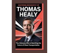 Inspiring Biography of Thomas Healy: The Visionary Who Is Rewriting the Future of Clean Transportation