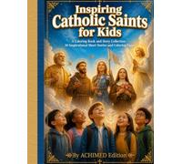 Inspiring Catholic Saints for Kids: A Coloring Book and Story Collection - 30 Nightmare-Free Short Stories and Coloring Pages to Build Strong Faith, Courage, and Good Character