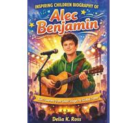INSPIRING CHILDREN BIOGRAPHY OF ALEC BENJAMIN: Alec’s Journey from Small Stages to Global Fame