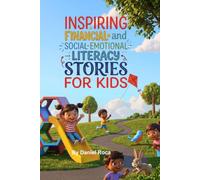Inspiring Financial and Social-Emotional Literacy Stories for Kids: Short Stories That Teach Kids Ages 6-8 About Money, Saving, and Smart Spending ... Confidence, Empathy, and Emotional Growth