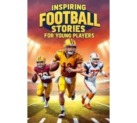Inspiring Football Stories for Young Players: 20 Amazing Tales to Helping Kids Discover the Power of Effort and Encouragement