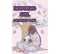 Inspiring Girl Coloring Book: A Celebration of Creativity, beauty, Style, and Glow.