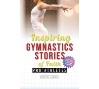 Inspiring Gymnastics Stories of Faith from Pro Athletes: Inspirational Christian Stories for Young Readers
