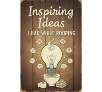 INSPIRING IDEAS I HAD WHILE POOPING: Fake Blank Novelty Notebook, Funny Poop Gag Gift for prank