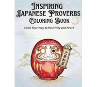 Inspiring Japanese Proverbs Coloring Book: Color Your Way to Positivity and Peace