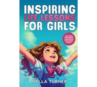 Inspiring Life Lessons for Girls: Stories to Build Confidence, Inner Strength, & Friendship Skills with Questions to Spark Conversation, Ages 8-12 (Stories that Spark)