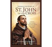 INSPIRING LIFE STORY OF ST. JOHN OF THE CROSS (DOMINIC CATHOLIC BOOKS)