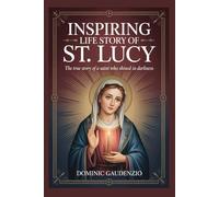 INSPIRING LIFE STORY OF ST. LUCY (DOMINIC CATHOLIC BOOKS)