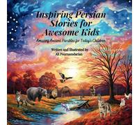 Inspiring Persian Stories for Awesome Kids: Amazing Ancient Parables for Today's Children