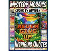Inspiring Quotes Mystery Mosaic Color by Number - Part 66: 50 Beautiful Landscapes Paired with Motivational Sayings in Pixel Art - Vol. 1