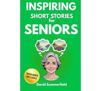 Inspiring Short Stories for Seniors: Feel-Good, Easy-to-Read Stories About Life, Hope, and Meaningful Moments