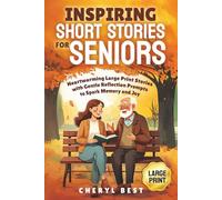 Inspiring Short Stories for Seniors: Heartwarming Large Print Stories with Gentle Reflection Prompts to Spark Memory and Joy