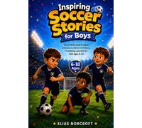 Inspiring Soccer Stories for Boys: Short, Motivating Football Adventures About Confidence, Friendship, and Grit for Kids Ages 6-10