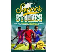 Inspiring Soccer Stories: Real-Life Underdogs, Champtionship Moments, and Lessons in Sportsmanship