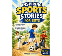 Inspiring Sports Stories for Boys: Confidence-Boosting Sports Tales About Big Dreams, Hard Work, and Healthy Competition for Ages 6-10