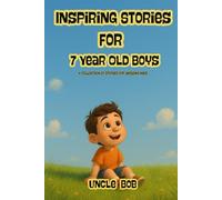 Inspiring Stories For 7 Year Old Boys: Stories That Build Character Through Kindness, Courage, and Team Spirit