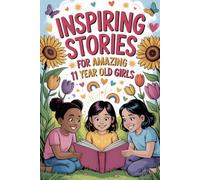 Inspiring Stories For Amazing 11 Year Old Girls: 20 Tales of Strength and Imagination to Inspire Kids to Chase Their Dreams without Fear