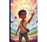 Inspiring Stories for Amazing Boys: 20 True Stories for Kids Motivational Adventures of Courage, Confidence, Friendship, Science, Sports Heroes, and Life Lessons for Young Readers