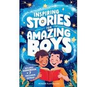Inspiring Stories for Amazing Boys: A Motivational Book about Courage, Friendship, and Self-Confidence for Young Readers: 1 (Motivational Books for Young Readers)
