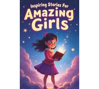 Inspiring Stories For Amazing Girls: 20 Tales of Resilience and Turning Mistakes into Triumphs