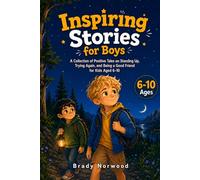 Inspiring Stories for Boys: A Collection of Positive Tales on Standing Up, Trying Again, and Being a Good Friend for Kids Aged 6-10