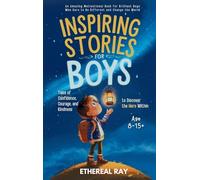 Inspiring Stories for Boys: An Amazing Motivational Book for Brilliant Boys Who Dare to Be Different and Change the World: 7 (Eleven Worlds to Explore)