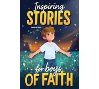 Inspiring Stories for Boys of Faith: A Christian Book about Faith, Confidence, Friendship, and Courage with Short Devotionals (Christian Easter Gifts for Kids)