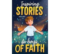 Inspiring Stories for Boys of Faith: A Christian Book for Tweens about Faith, Confidence, Friendship, and Courage with Short Devotionals (Christian Easter Gifts for Kids)