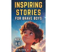Inspiring Stories for Brave Boys Ages 8-12: 9 Tales of Courage, Friendship & Confidence (Empowering Stories for Kids Collection)