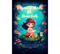 Inspiring Stories for Brave Girls: 10 Powerful Tales of Confidence, Friendship & Courage (Inspiring Stories for Brave Kids)