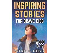 Inspiring Stories for Brave Kids Ages 8-12: World Myths & Folktales - 7 Tales of Courage, Friendship & Bravery (Empowering Stories for Kids Collection)